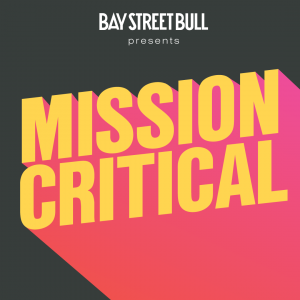 Bay Street Bull’s Mission Critical