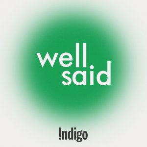 Indigo’s Well Said